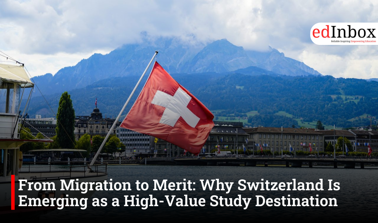 From Migration to Merit: Why Switzerland Is Emerging as a High-Value Study Destination