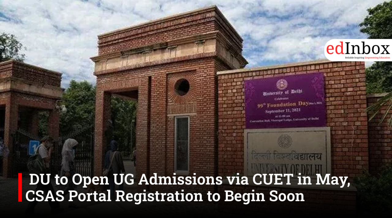 DU to Open UG Admissions via CUET in May, CSAS Portal Registration to Begin Soon