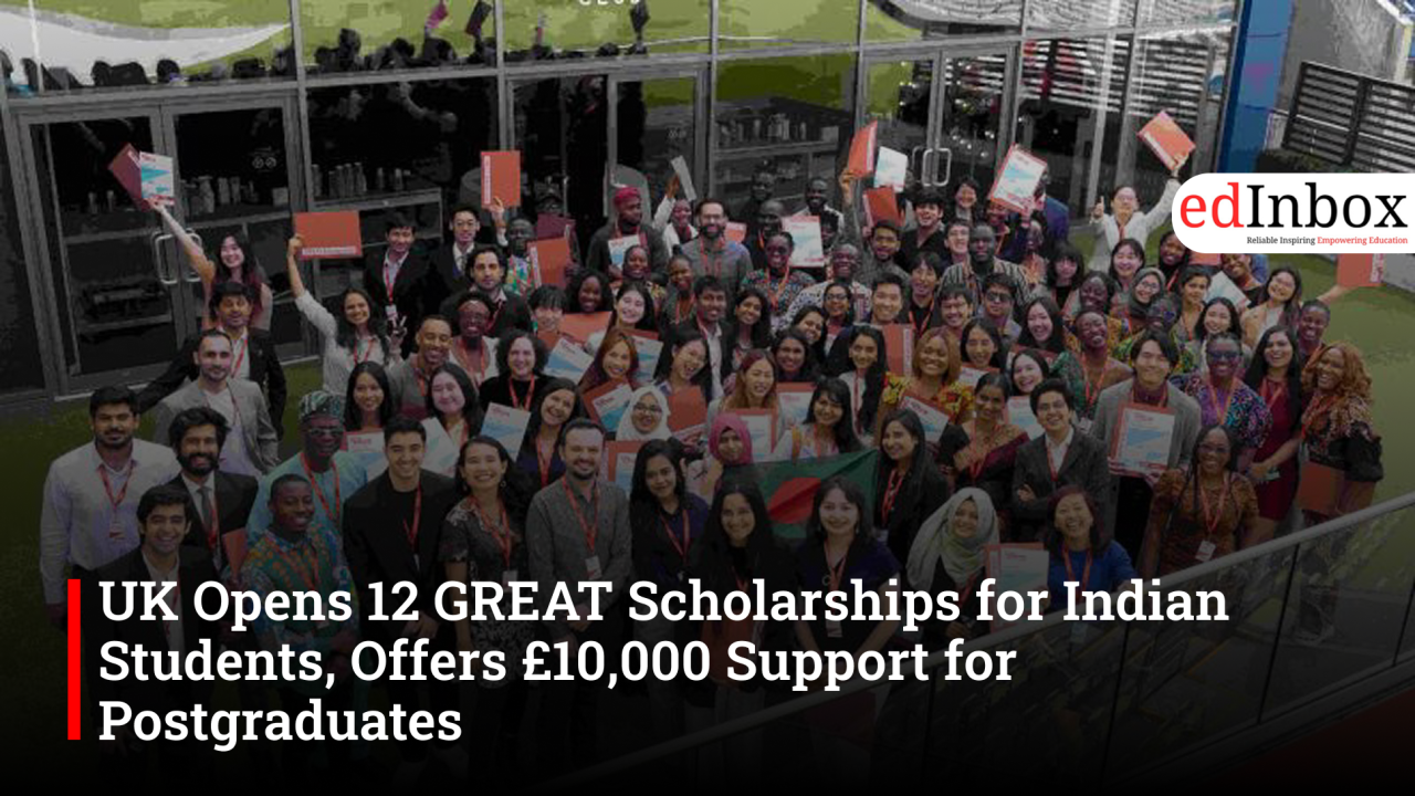 UK Opens 12 GREAT Scholarships for Indian Students, Offers £10,000 Support for Postgraduates