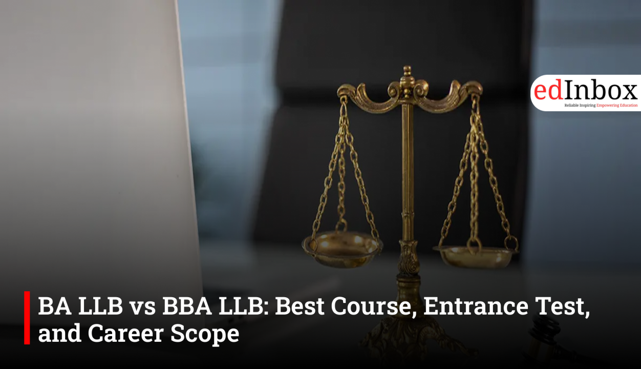 BA LLB vs BBA LLB: Best Course, Entrance Test, and Career Scope