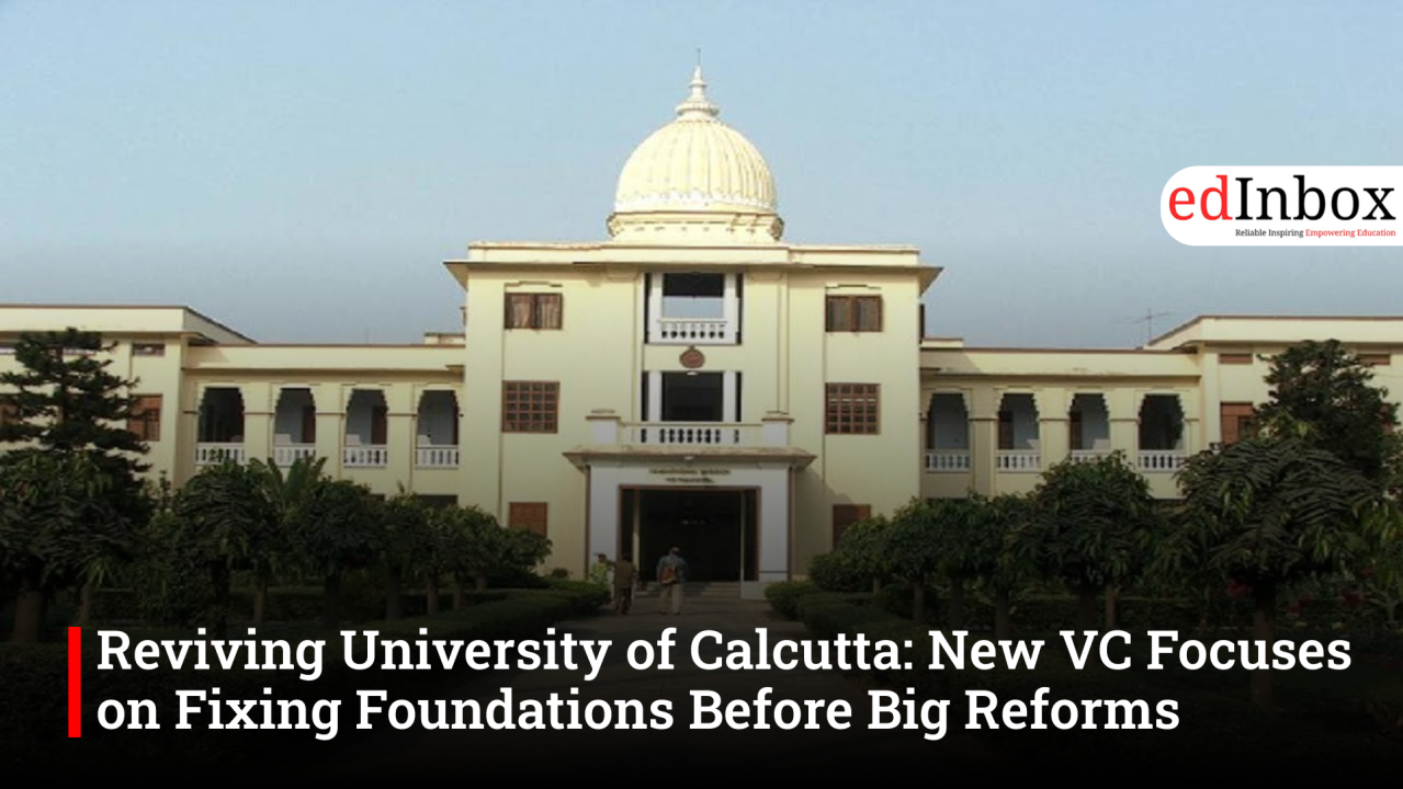Reviving University of Calcutta: New VC Focuses on Fixing Foundations Before Big Reforms