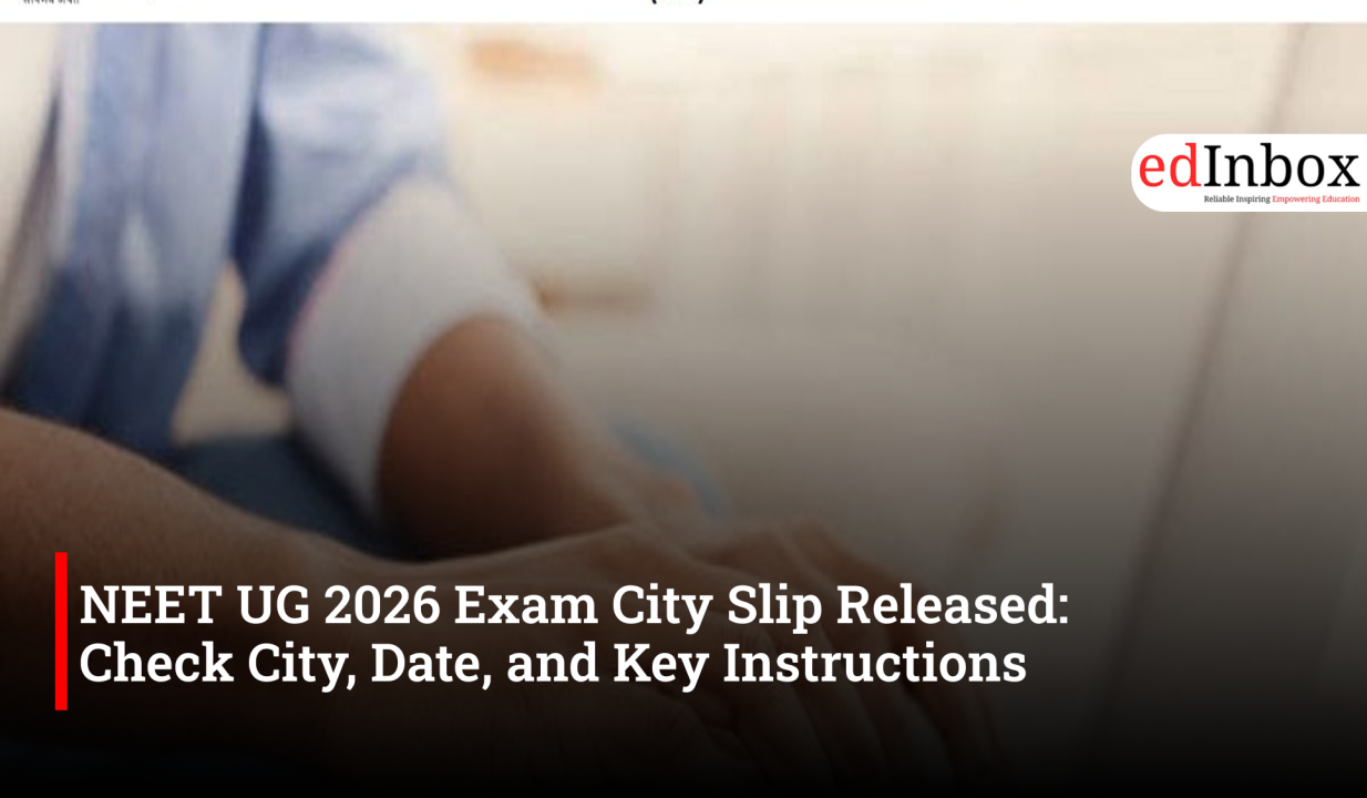 NEET UG 2026 Exam City Slip Released: Check City, Date, and Key Instructions