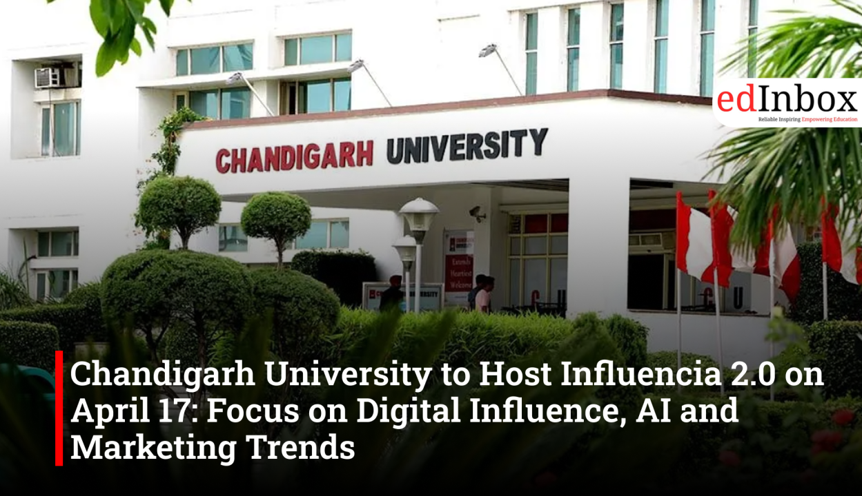 Chandigarh University to Host Influencia 2.0 on April 17: Focus on Digital Influence, AI and Marketing Trends