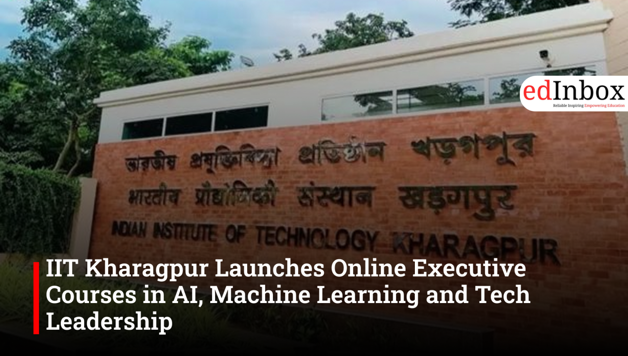 IIT Kharagpur Launches Online Executive Courses in AI, Machine Learning and Tech Leadership