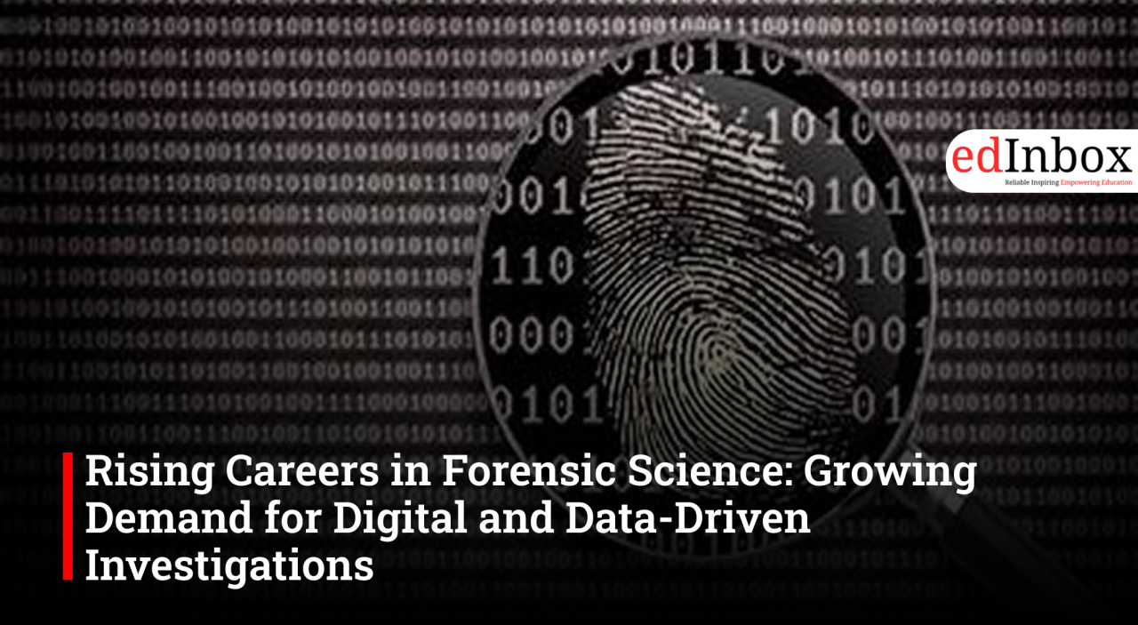 Rising Careers in Forensic Science: Growing Demand for Digital and Data-Driven Investigations