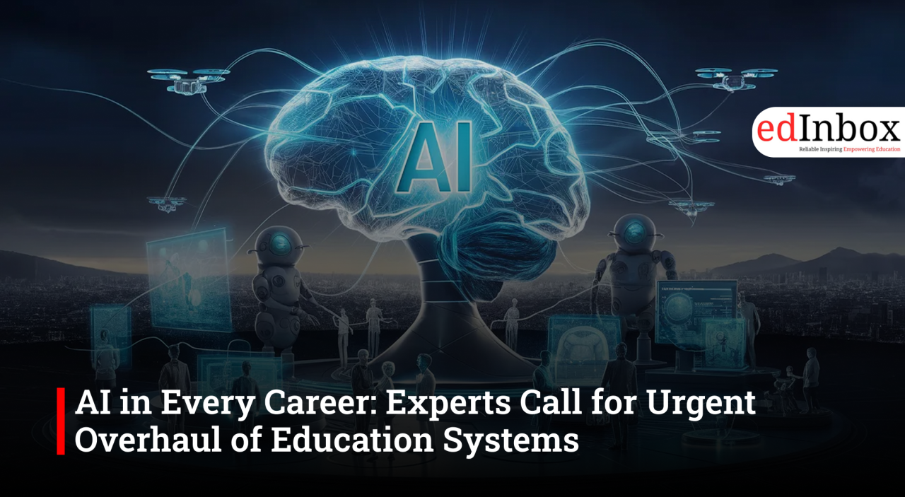 AI in Every Career: Experts Call for Urgent Overhaul of Education Systems