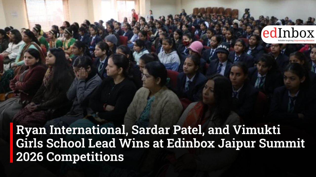 Ryan University, Sardar Patel University, and Vimukti Girls School Lead Wins at Edinbox Jaipur Summit 2026 Competitions