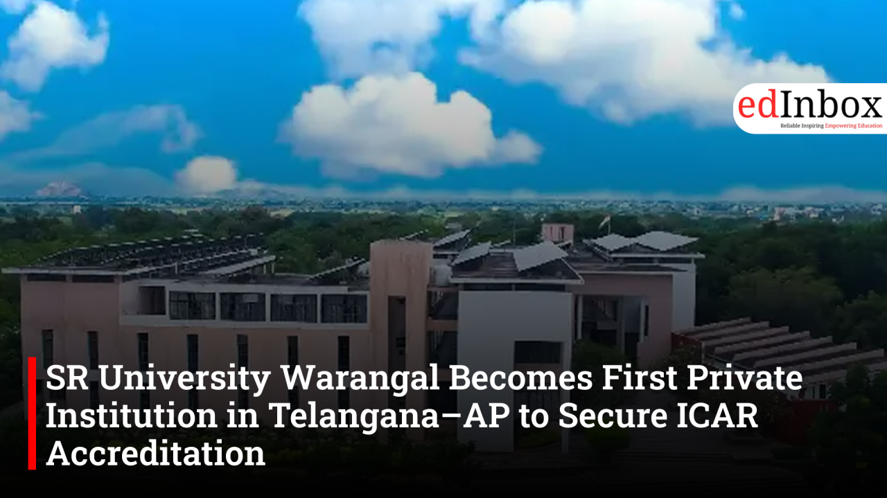SR University Warangal Becomes First Private Institution in Telangana–AP to Secure ICAR Accreditation