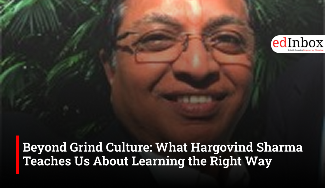 Beyond Grind Culture: What Hargovind Sharma Teaches Us About Learning the Right Way