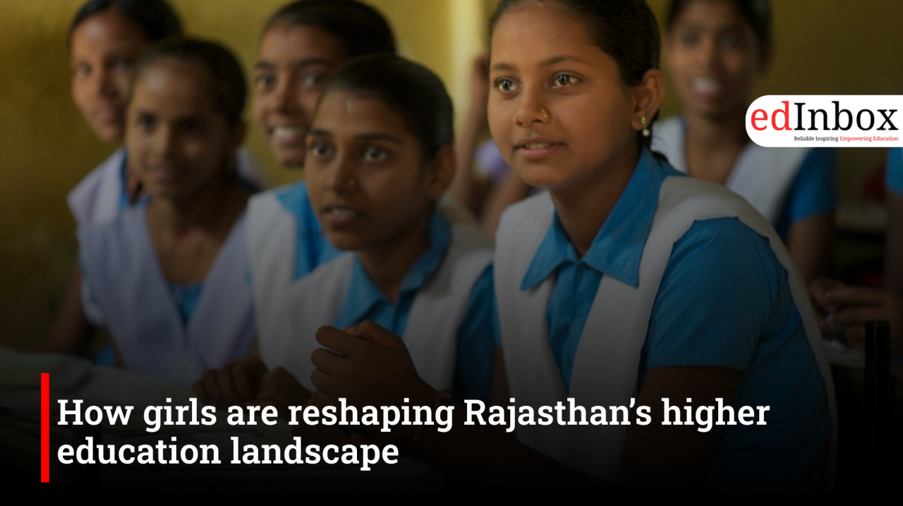 How girls are reshaping Rajasthan’s higher education landscape