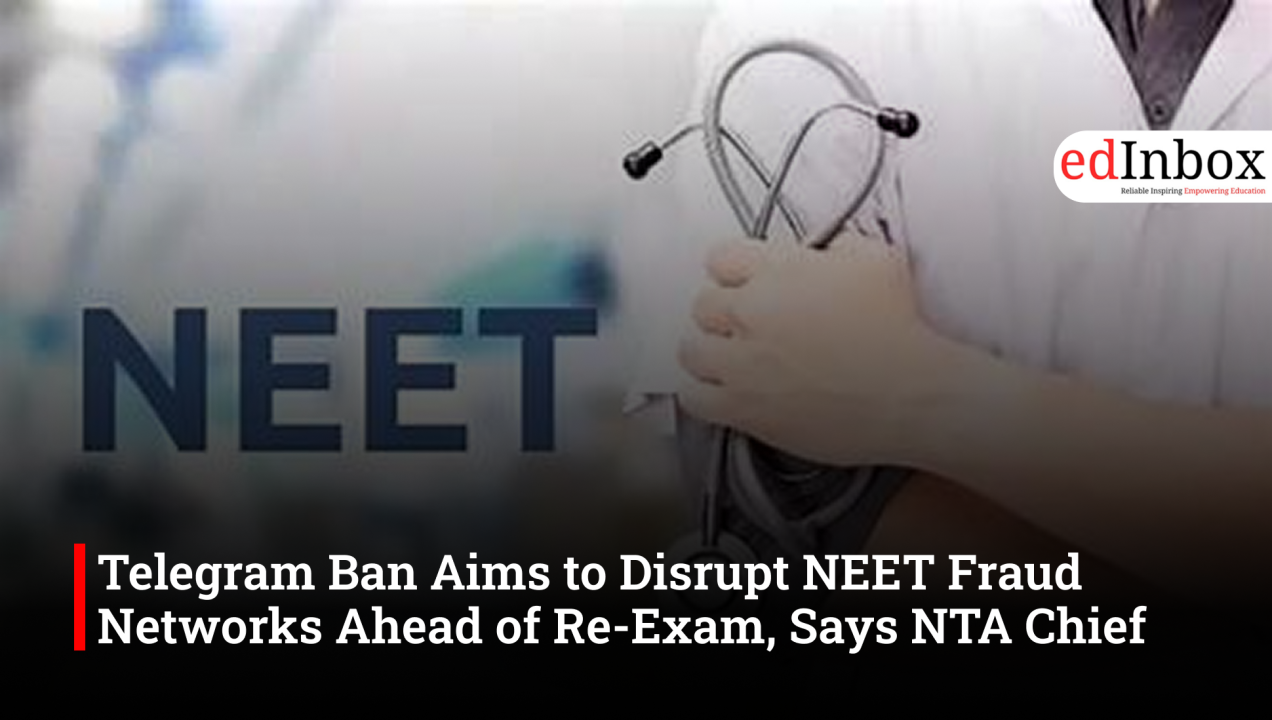 Telegram Ban Aims to Disrupt NEET Fraud Networks Ahead of Re-Exam, Says NTA Chief