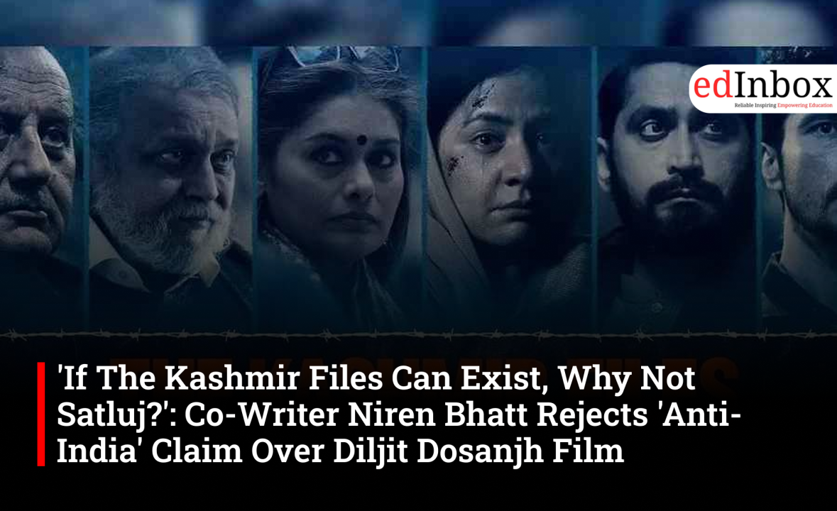 'If The Kashmir Files Can Exist, Why Not Satluj?': Co-Writer Niren Bhatt Rejects 'Anti-India' Claim Over Diljit Dosanjh Film 