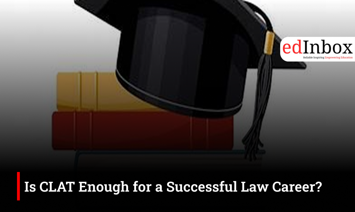 Is CLAT Enough for a Successful Law Career?