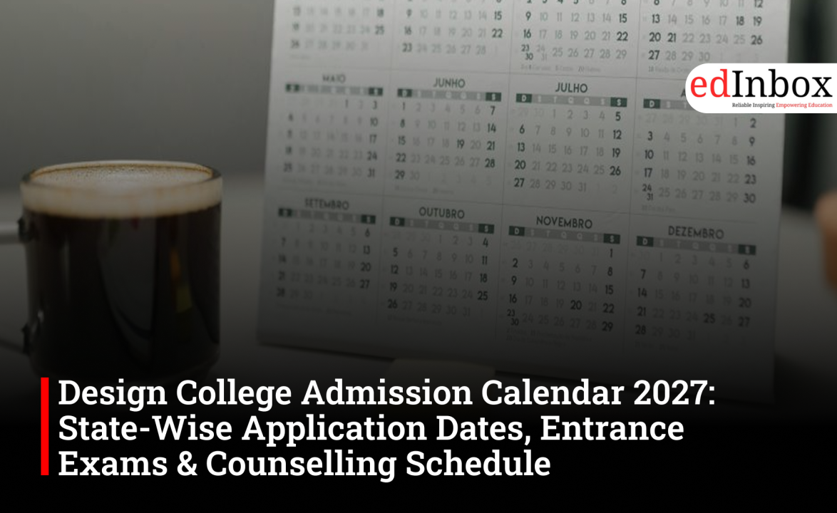 Design College Admission Calendar 2027: State-Wise Application Dates, Entrance Exams & Counselling Schedule