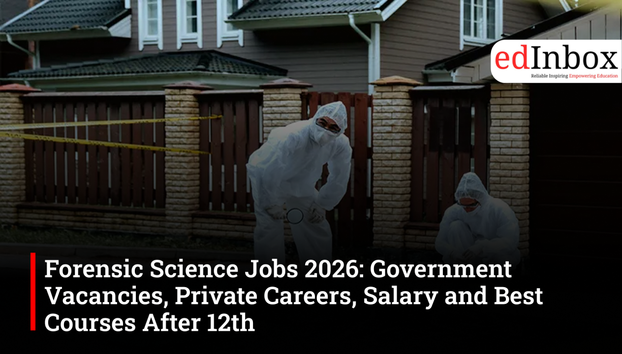 Forensic Science Jobs 2026: Government Vacancies, Private Careers, Salary and Best Courses After 12th