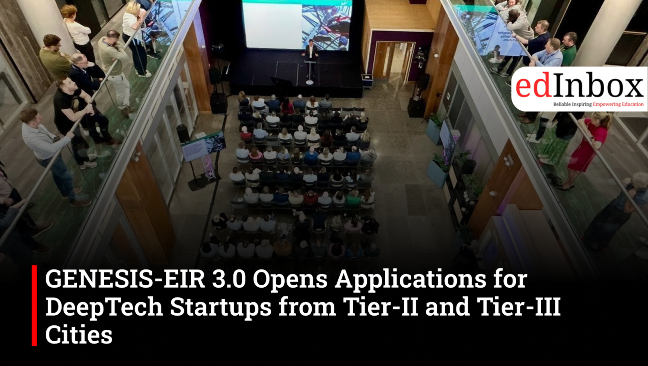 GENESIS-EIR 3.0 Opens Applications for DeepTech Startups from Tier-II and Tier-III Cities