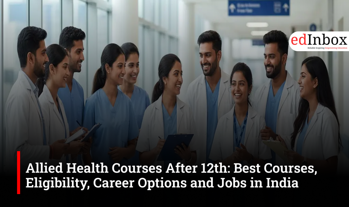 Allied Health Courses After 12th: Best Courses, Eligibility, Career Options and Jobs in India