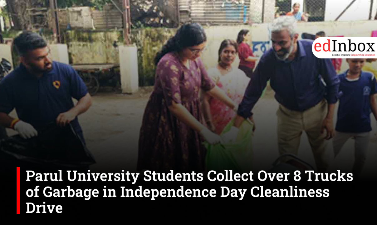 Parul University Students Collect Over 8 Trucks of Garbage in Independence Day Cleanliness Drive