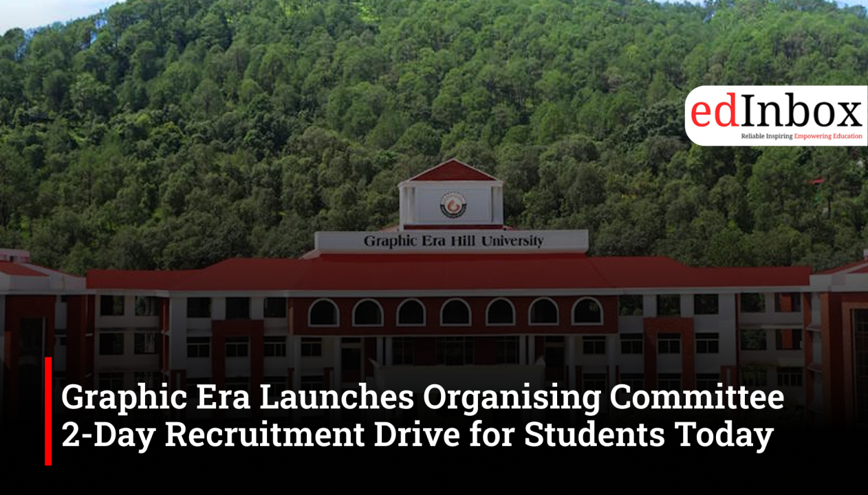 Graphic Era Launches Organising Committee 2-Day Recruitment Drive for Students Today