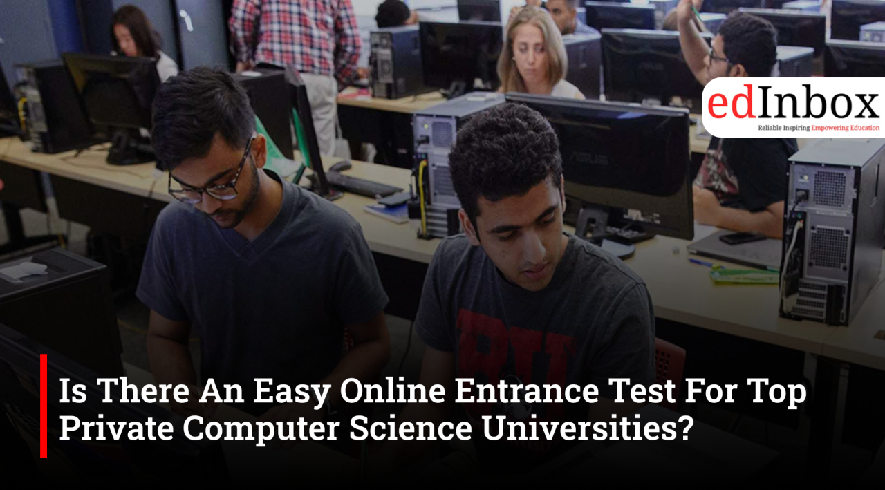 Is There An Easy Online Entrance Test For Top Private Computer Science Universities? 
