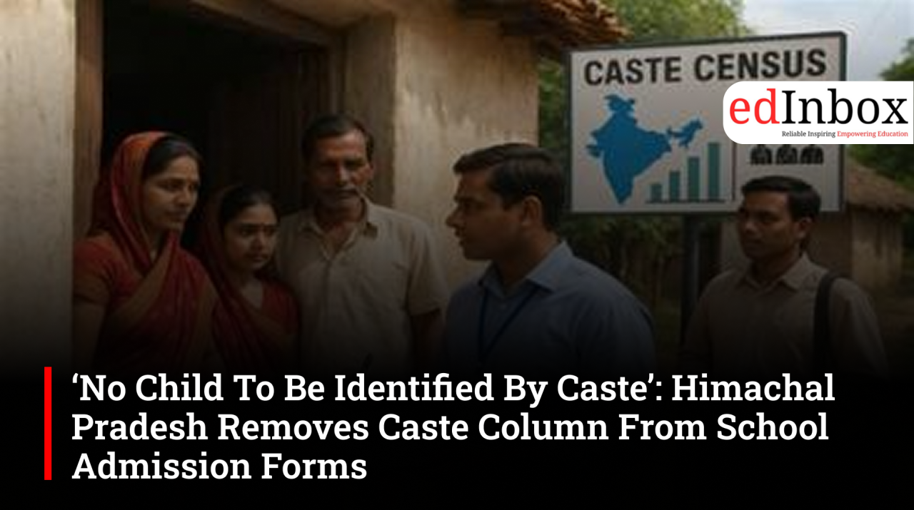 ‘No Child To Be Identified By Caste’: Himachal Pradesh Removes Caste Column From School Admission Forms 