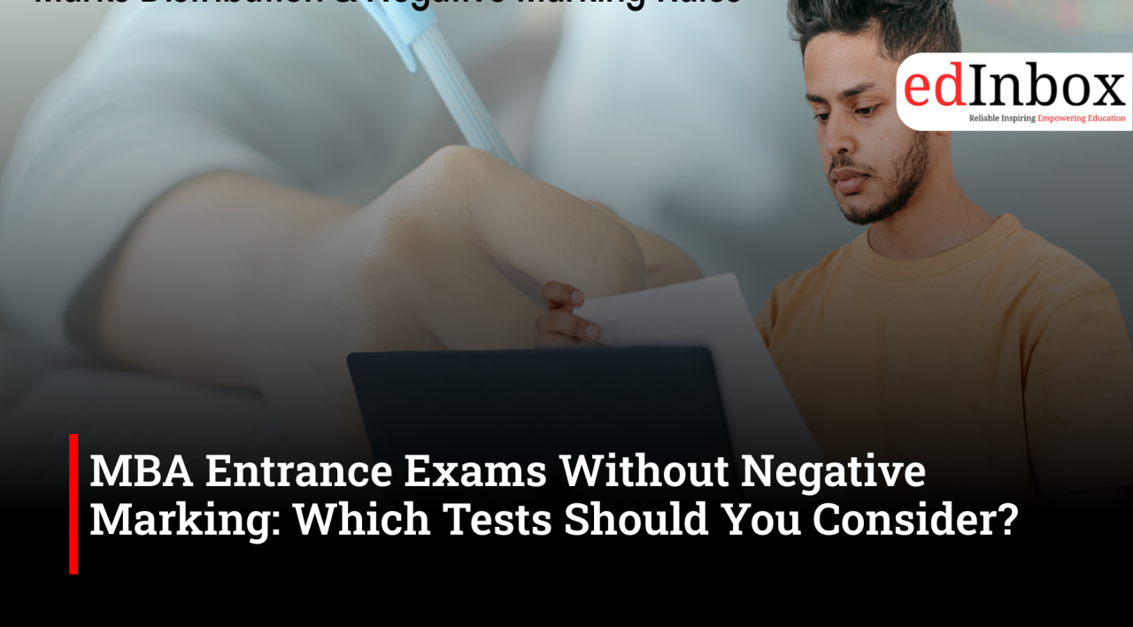 MBA Entrance Exams Without Negative Marking: Which Tests Should You Consider? 
