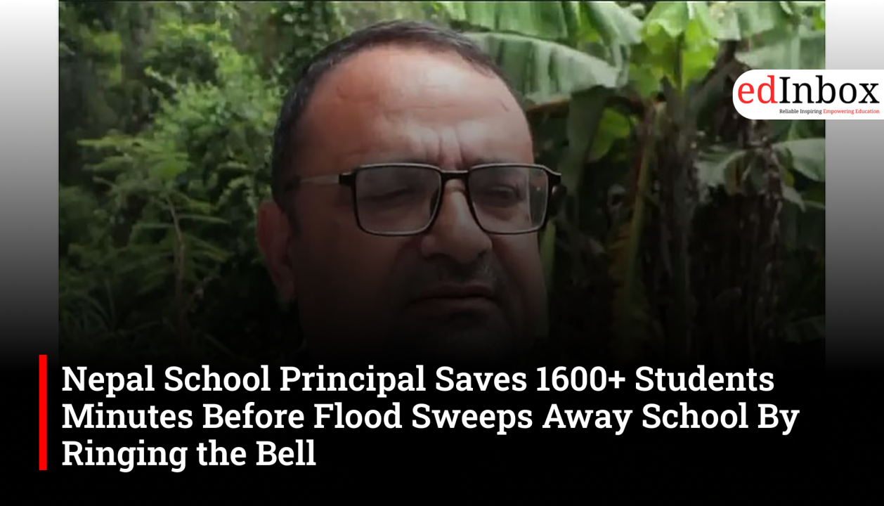 Nepal School Principal Saves 1600+ Students Minutes Before Flood Sweeps Away School, By Ringing the Bell