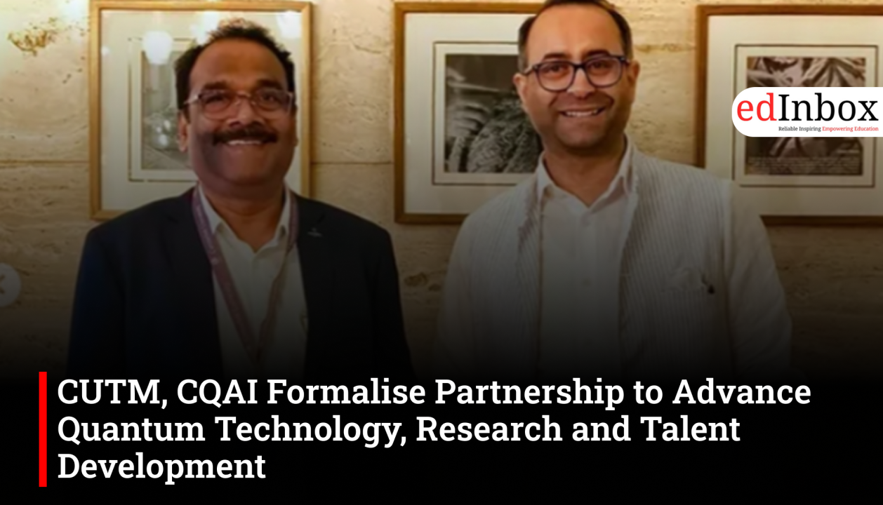 CUTM, CQAI Formalise Partnership to Advance Quantum Technology, Research and Talent Development