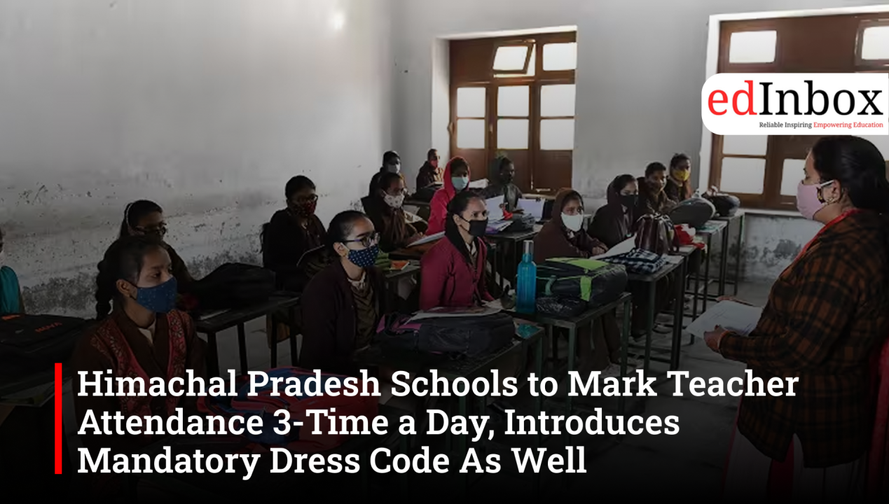 Himachal Pradesh Schools to Mark Teacher Attendance 3-Time a Day, Introduces Mandatory Dress Code As Well