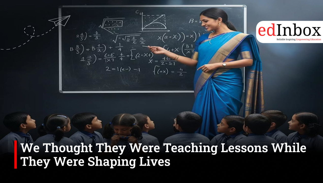 We Thought They Were Teaching Lessons While They Were Shaping Lives | Teachers’ Day Special