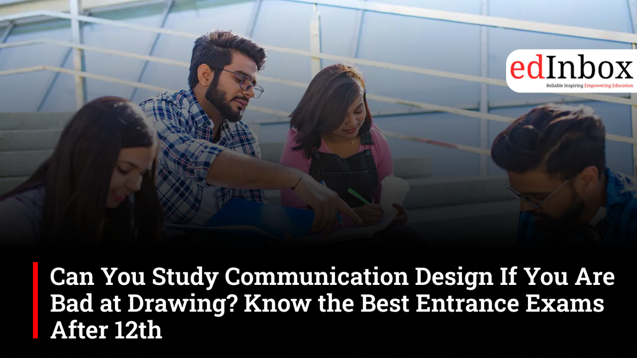 Can You Study Communication Design If You Are Bad at Drawing? Know the Best Entrance Exams After 12th