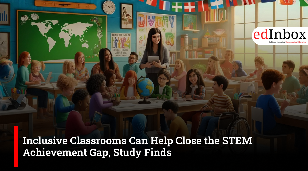 Inclusive Classrooms Can Help Close the STEM Achievement Gap, Study Finds
