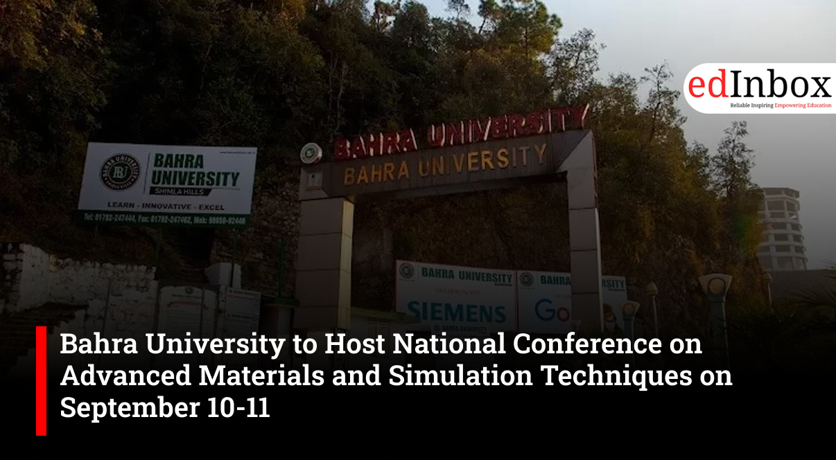 Bahra University National Conference on Advanced Materials and Simulation Techniques on September 10-11