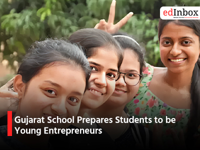 Gujarat School Prepares Students to be Young Entrepreneurs