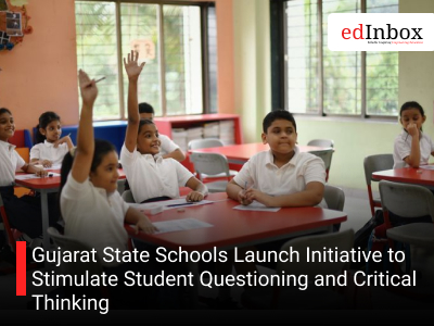 Gujarat State Schools Launch Initiative to Stimulate Student Questioning and Critical Thinking