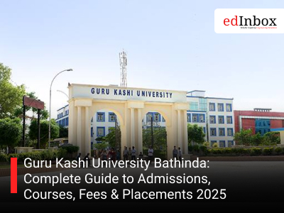 Guru Kashi University Bathinda: Complete Guide to Admissions, Courses, Fees & Placements 2025