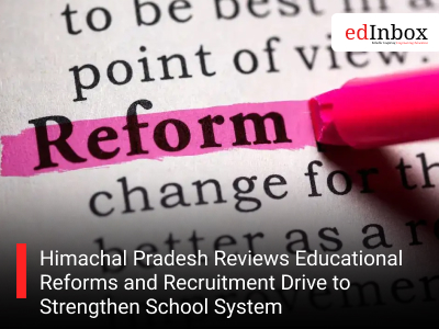 Himachal Pradesh Reviews Educational Reforms and Recruitment Drive to Strengthen School System