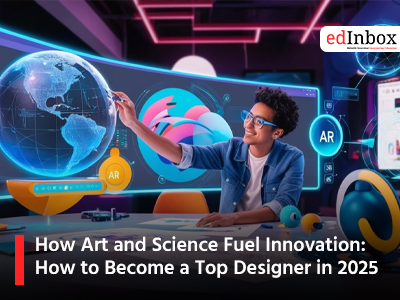 How Art and Science Fuel Innovation: How to Become a Top Designer in 2025