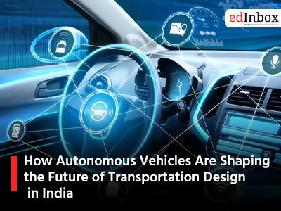 How Autonomous Vehicles Are Shaping the Future of Transportation Design in India