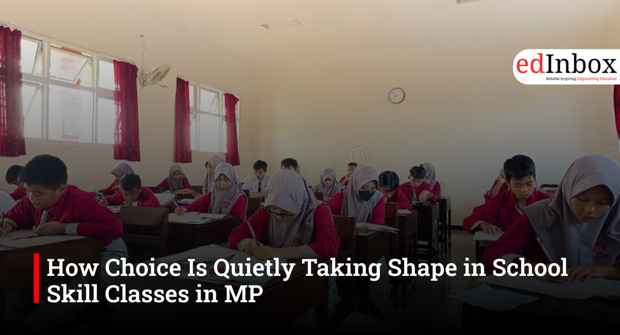 How Choice Is Quietly Taking Shape in School Skill Classes in MP