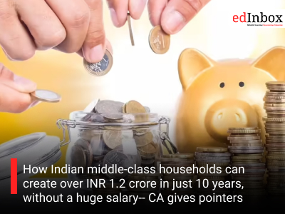 How Indian middle-class households can create over INR 1.2 crore in just 10 years, without a huge salary-- CA gives pointers
