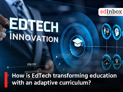 How is EdTech transforming education with an adaptive curriculum?