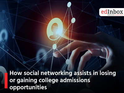 How social networking assists in losing or gaining college admissions opportunities