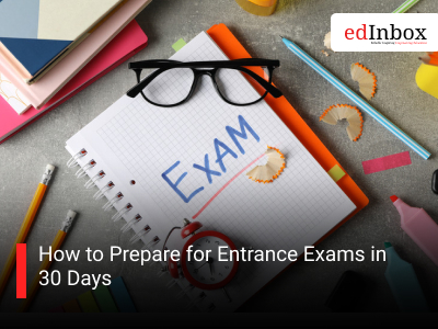 How to Prepare for Entrance Exams in 30 Days