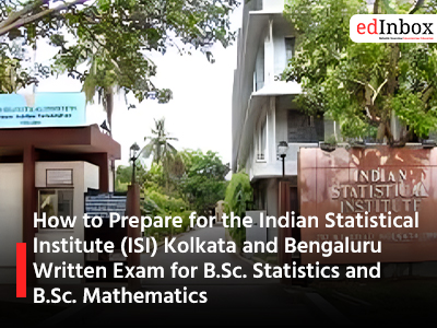 How to Prepare for the Indian Statistical Institute (ISI) Kolkata and Bengaluru Written Exam for B.Sc. Statistics and B.Sc. Mathematics