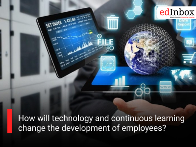 How will technology and continuous learning change the development of employees?