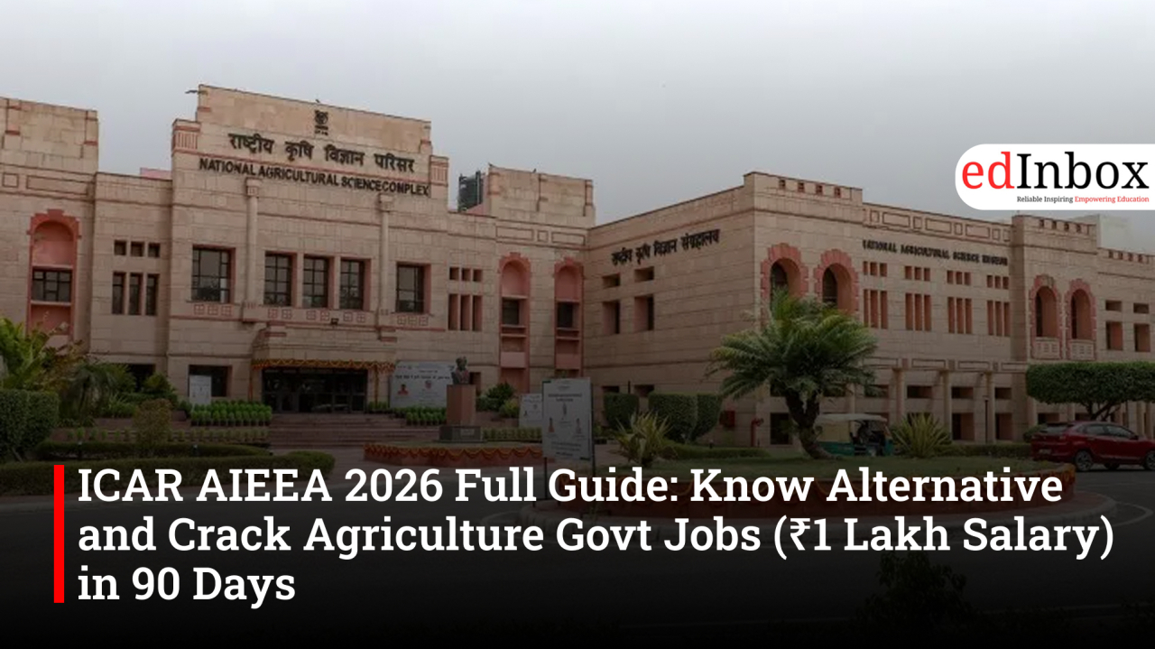 ICAR AIEEA 2026 Full Guide: Know Alternative and Crack Agriculture Govt Jobs (₹1 Lakh Salary) in 90 Days 