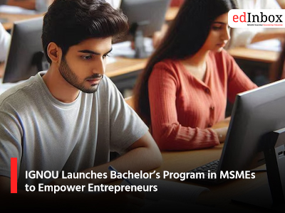 IGNOU Launches Bachelors Program in MSMEs to Empower Entrepreneurs