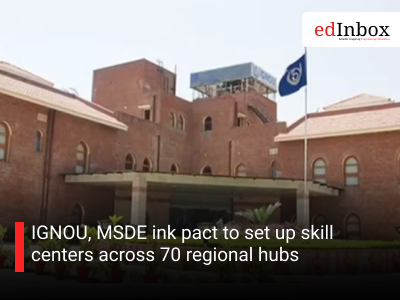 IGNOU, MSDE ink pact to set up skill centers across 70 regional hubs