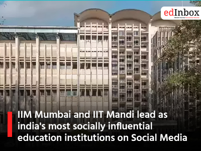 IIM Mumbai and IIT Mandi lead as india's most socially influential education institutions on Social Media